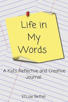 Paperback Life in My Words: A Kid's Reflective and Creative Journal Book