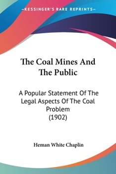 The Coal Mines And The Public: A Popular Statement Of The Legal Aspects Of The Coal Problem