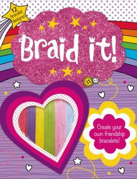 Paperback Make It: Braid It!: Create Your Own Friendship Bracelets Book