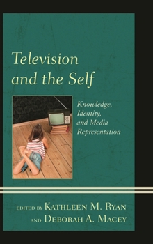 Paperback Television and the Self: Knowledge, Identity, and Media Representation Book
