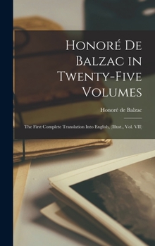 Hardcover Honoré de Balzac in Twenty-five Volumes: The First Complete Translation Into English, (Illust., Vol. VII) Book