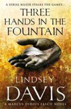 Three Hands in the Fountain (Marcus Didius Falco Mysteries #9) - Book #9 of the Marcus Didius Falco