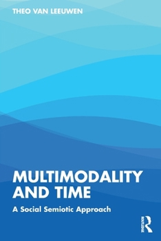 Paperback Multimodality and Time: A Social Semiotic Approach Book