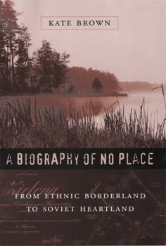 Paperback Biography of No Place: From Ethnic Borderland to Soviet Heartland Book