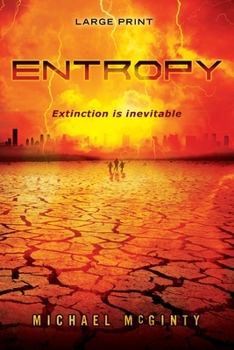 Paperback Entropy: A Post-Apocalyptic Novel of the End of Humanity (Large Print) [Large Print] Book