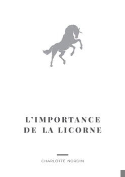 Paperback L'Importance de la Licorne [French] Book