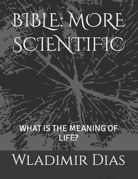 Paperback Bible: More Scientific: What Is the Meaning of Life? Book