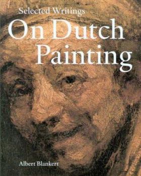Hardcover Selected Writings on Dutch Painting: Rembrandt, Van Beke, Vermeer, and Others Book