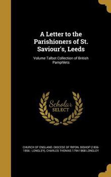 Hardcover A Letter to the Parishioners of St. Saviour's, Leeds; Volume Talbot Collection of British Pamphlets Book