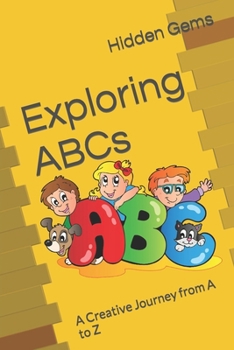 Paperback Exploring ABCs: A Creative Journey from A to Z Book