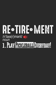 1. Play Pickleball Everyday!: Ruhestand Beizballspieler Definition Notizbuch liniert DIN A5 - 120 Seiten für Notizen, Zeichnungen, Formeln | Organizer Schreibheft Planer Tagebuch