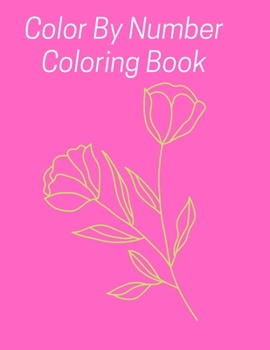 Paperback Color by Number Coloring Book: Color By Numbers Coloring Book For Kids: Birds, Flowers, Animals and Pretty Patterns Color by Number Books(best book)v Book