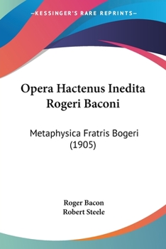 Paperback Opera Hactenus Inedita Rogeri Baconi: Metaphysica Fratris Bogeri (1905) Book