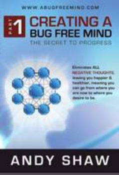 Paperback Creating a Bug Free Mind: The Secret to Progress Book