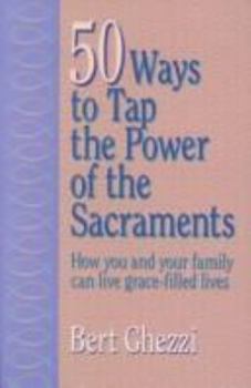 Paperback 50 Ways to Tap the Power of the Sacraments Book