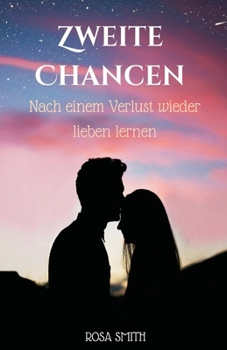 Paperback Zweite Chancen: Nach einem Verlust wieder lieben lernen [German] Book