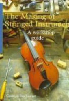 Paperback The Making of Stringed Instruments: A Workshop Guide Book