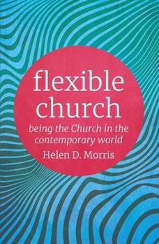 Paperback Flexible Church: Being the Church in the Contemporary World Book