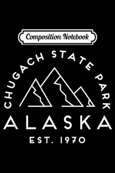 Paperback Composition Notebook: Chugach State Park Alaska Est. 1970 Gift Journal/Notebook Blank Lined Ruled 6x9 100 Pages Book