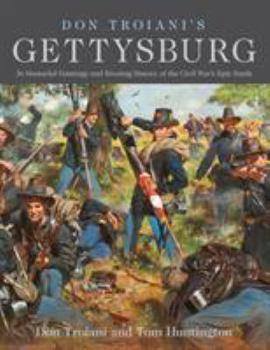 Hardcover Don Troiani's Gettysburg: 36 Masterful Paintings and Riveting History of the Civil War's Epic Battle Book