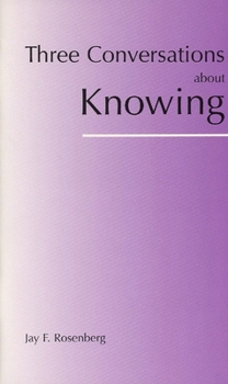 Paperback Three Conversations about Knowing (Hackett Philosophical Dialogues) Book