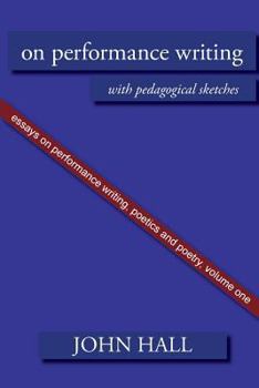 Paperback Essays on Performance Writing, Poetics and Poetry, Vol. 1: On Performance Writing Book