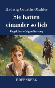 Sie hatten einander so lieb: Ungekürzte Originalfassung (German Edition)
