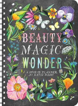 Calendar Katie Daisy 2018 - 2019 Weekly Planner: Beauty Magic Wonder Book