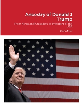 Paperback Ancestry of Donald Trump: From Kings and Crusaders to President of the USA Book
