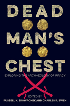 Hardcover Dead Man's Chest: Exploring the Archaeology of Piracy Book