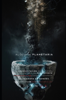 ALQUIMIA PLANETARIA: La Transmutación de la Tierra de la Materia al Pensamiento (Illuminati) (Spanish Edition)