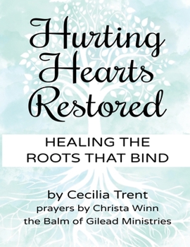 Paperback Hurting Hearts Restored: Healing the Roots That Bind Book