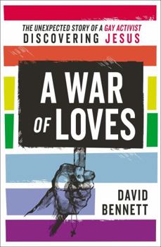 Paperback A War of Loves: The Unexpected Story of a Gay Activist Discovering Jesus Book