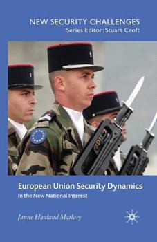 Paperback European Union Security Dynamics: In the New National Interest Book