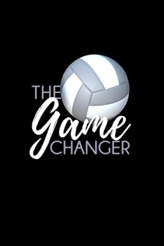 Paperback The Game Changer: Matches tracker for any volleyball player that wants to create a memory of their season Book