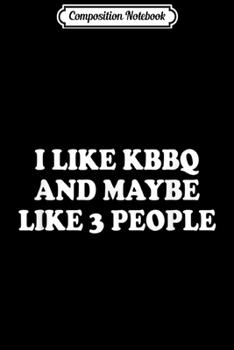 Composition Notebook: Funny KBBQ Korean Barbecue  Journal/Notebook Blank Lined Ruled 6x9 100 Pages