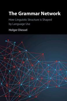 Hardcover The Grammar Network: How Linguistic Structure Is Shaped by Language Use Book