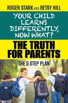 Paperback Your Child Learns Differently, Now What?: The Truth for Parents Book