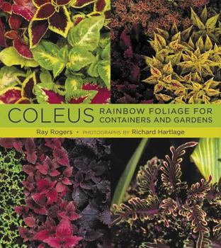 Hardcover Coleus: Rainbow Foliage for Containers and Gardens Book