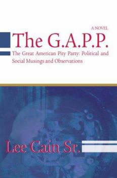 The G.A.P.P.: The Great American Pity Party: Political and Social Musings and Observations