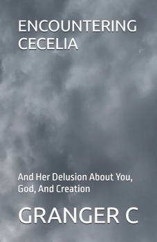 Paperback Encountering Cecelia: And Her Delusion About You, God, And Creation Book