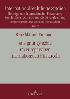 Aneignungsrechte Im Europaeischen Internationalen Privatrecht: Die Regelung Des Art. 33 Euerbvo Und Die Moeglichkeit Der Uebertragung Der Loesung Des