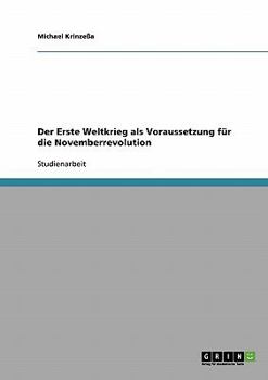 Paperback Der Erste Weltkrieg als Voraussetzung für die Novemberrevolution [German] Book