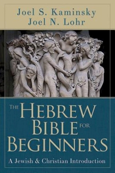 Paperback The Hebrew Bible for Beginners: A Jewish & Christian Introduction Book