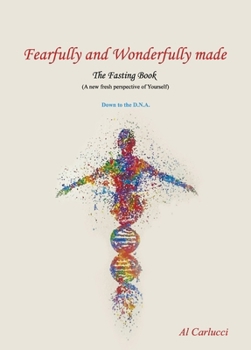 Hardcover Fearfully and Wonderfully Made The Fasting Book: (A New Fresh Perspective of Yourself) Book