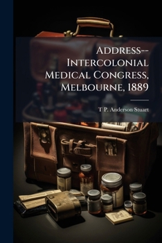 Paperback Address-- Intercolonial Medical Congress, Melbourne, 1889 Book