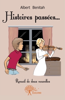 Paperback Histoires passées...: Recueil de deux nouvelles [French] Book