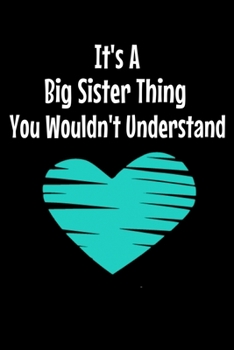 Paperback It's A Big Sister Thing You Wouldn't Understand: Notebook Gift For Big Sister - 120 Dot Grid Page Book