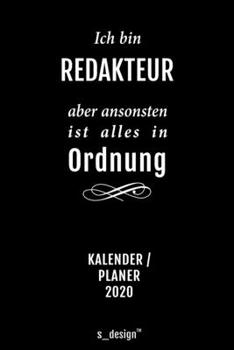 Kalender 2020 für Redakteure / Redakteur / Redakteurin: Wochenplaner / Tagebuch / Journal für das ganze Jahr: Platz für Notizen, Planung / Planungen / Planer, Erinnerungen und Sprüche (German Edition)