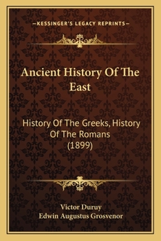 Paperback Ancient History Of The East: History Of The Greeks, History Of The Romans (1899) Book